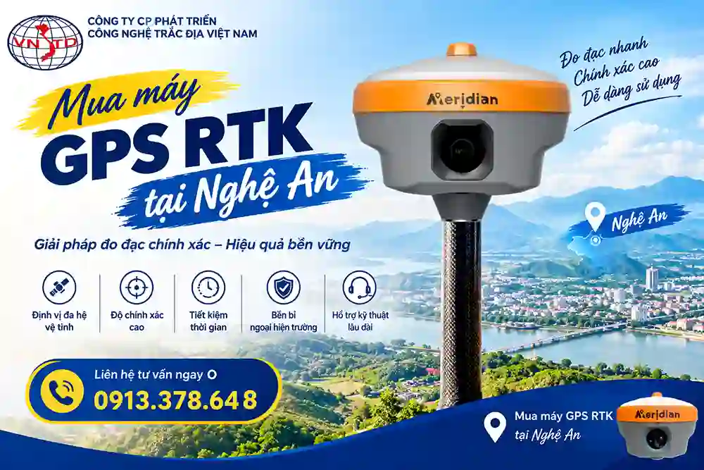 Máy GPS RTK tại Nghệ An – Tư vấn chọn máy đo đạc phù hợp công trình